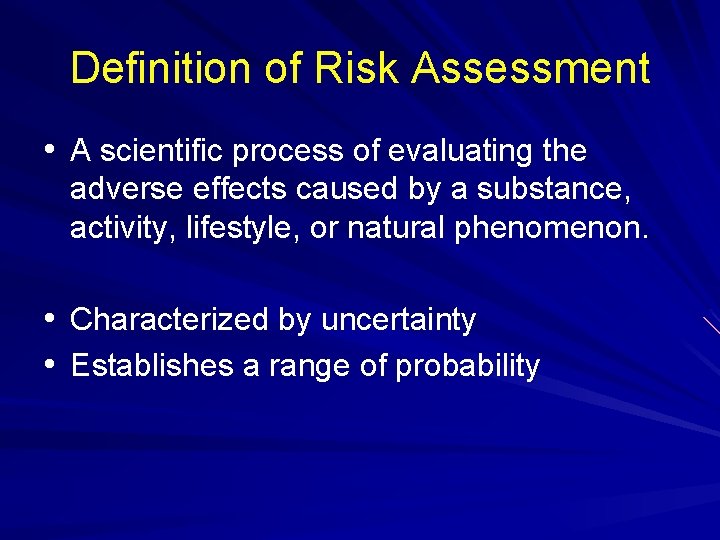 Definition of Risk Assessment • A scientific process of evaluating the adverse effects caused