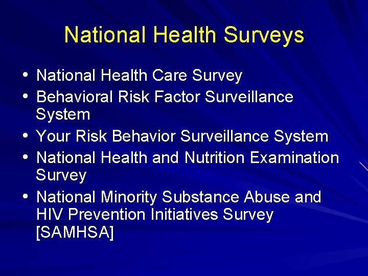 National Health Surveys • National Health Care Survey • Behavioral Risk Factor Surveillance •