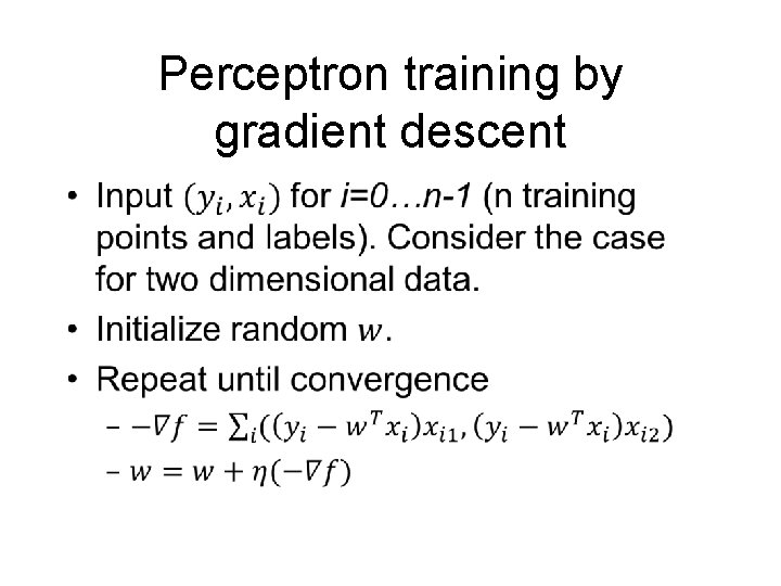Perceptron training by gradient descent • 