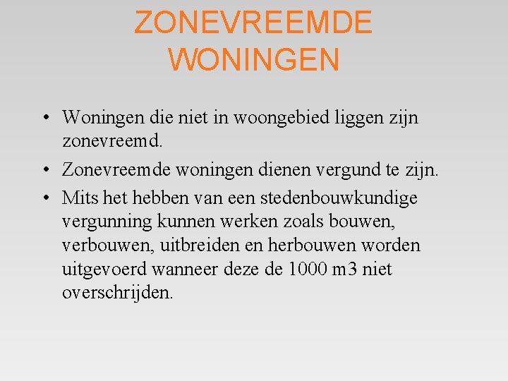 ZONEVREEMDE WONINGEN • Woningen die niet in woongebied liggen zijn zonevreemd. • Zonevreemde woningen