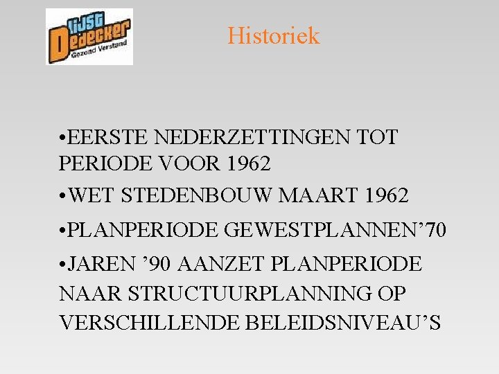 Historiek • EERSTE NEDERZETTINGEN TOT PERIODE VOOR 1962 • WET STEDENBOUW MAART 1962 •