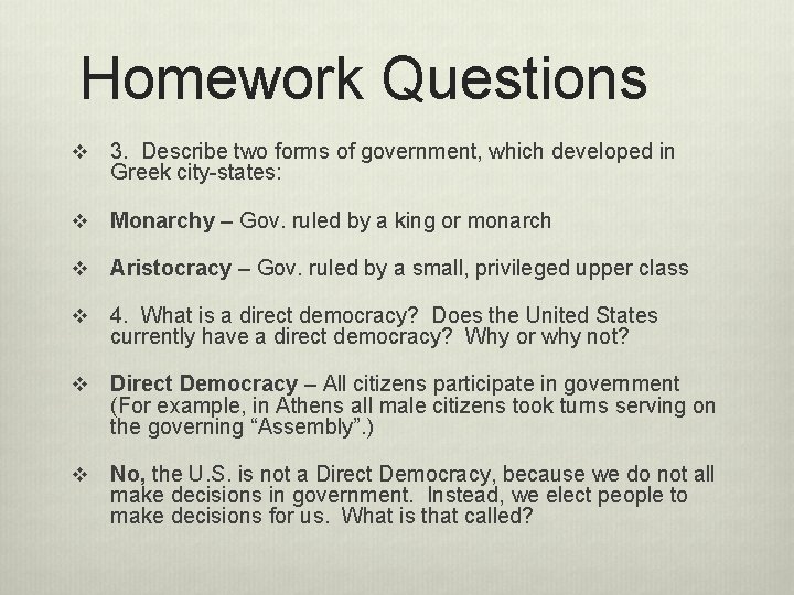 Homework Questions v 3. Describe two forms of government, which developed in Greek city-states: