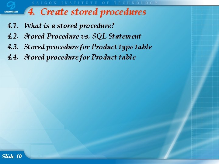 4. Create stored procedures 4. 1. 4. 2. 4. 3. 4. 4. Slide 10