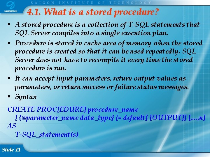 4. 1. What is a stored procedure? A stored procedure is a collection of