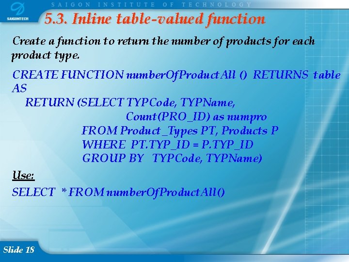 5. 3. Inline table-valued function Create a function to return the number of products