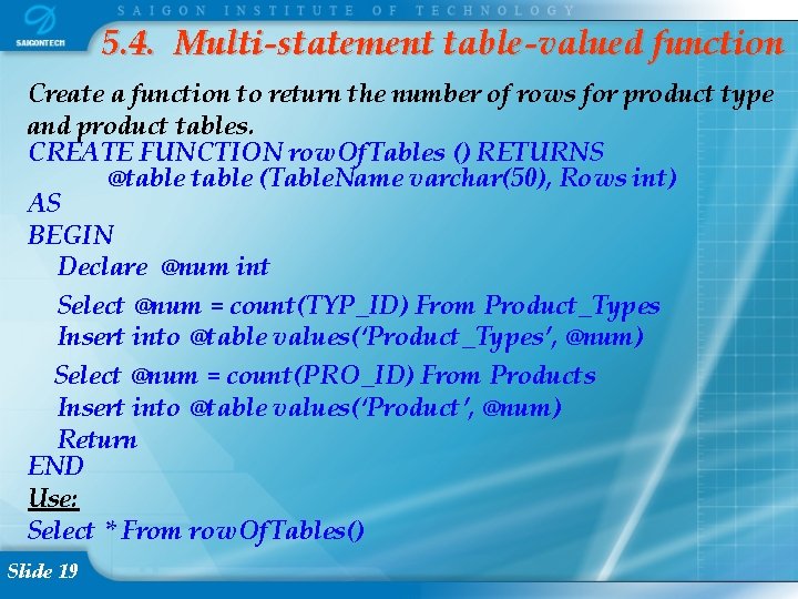 5. 4. Multi-statement table-valued function Create a function to return the number of rows