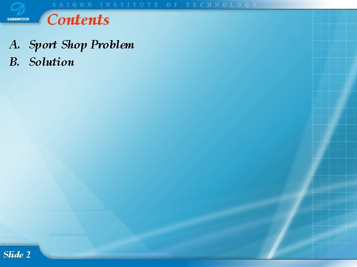 Contents A. Sport Shop Problem B. Solution Slide 2 