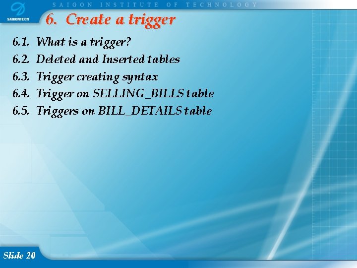 6. Create a trigger 6. 1. 6. 2. 6. 3. 6. 4. 6. 5.