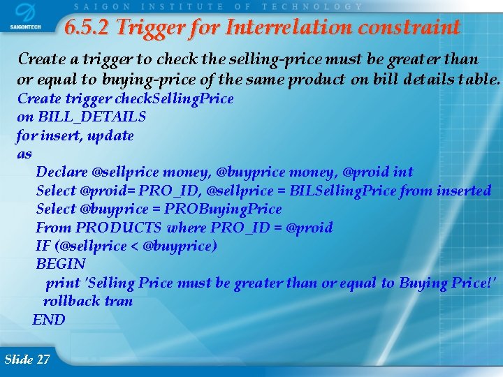 6. 5. 2 Trigger for Interrelation constraint Create a trigger to check the selling-price