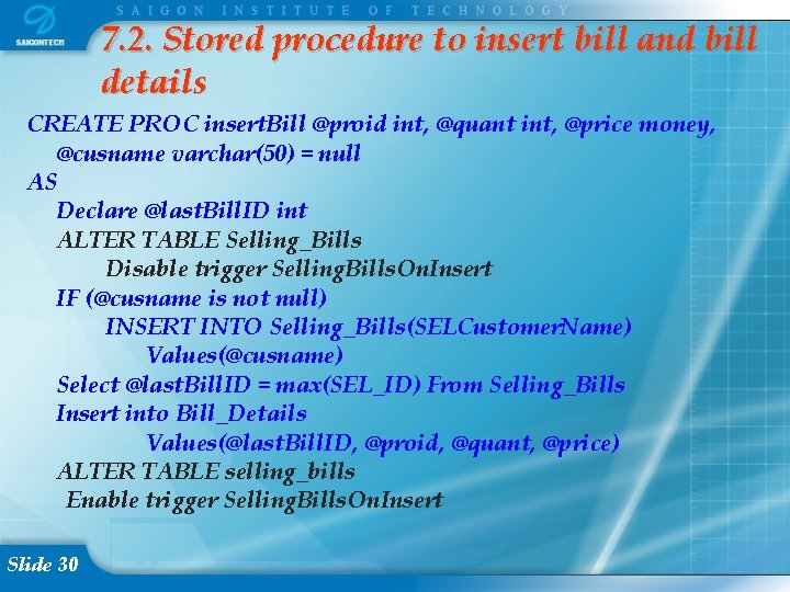 7. 2. Stored procedure to insert bill and bill details CREATE PROC insert. Bill