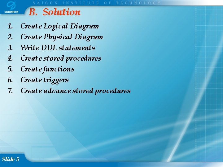 B. Solution 1. 2. 3. 4. 5. 6. 7. Slide 5 Create Logical Diagram