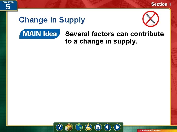 Change in Supply Several factors can contribute to a change in supply. 