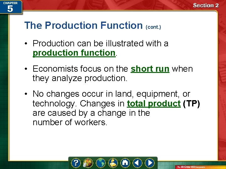 The Production Function (cont. ) • Production can be illustrated with a production function.