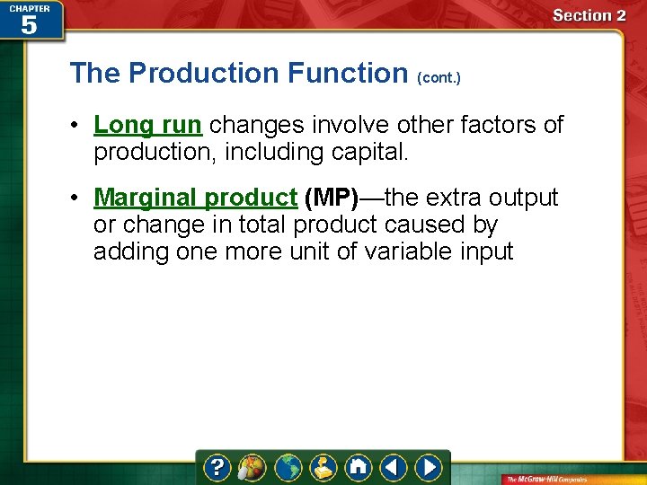 The Production Function (cont. ) • Long run changes involve other factors of production,