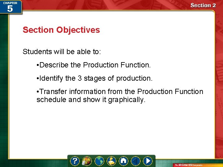 Section Objectives Students will be able to: • Describe the Production Function. • Identify