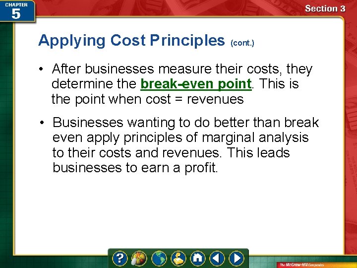 Applying Cost Principles (cont. ) • After businesses measure their costs, they determine the
