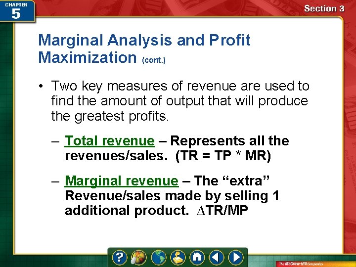 Marginal Analysis and Profit Maximization (cont. ) • Two key measures of revenue are