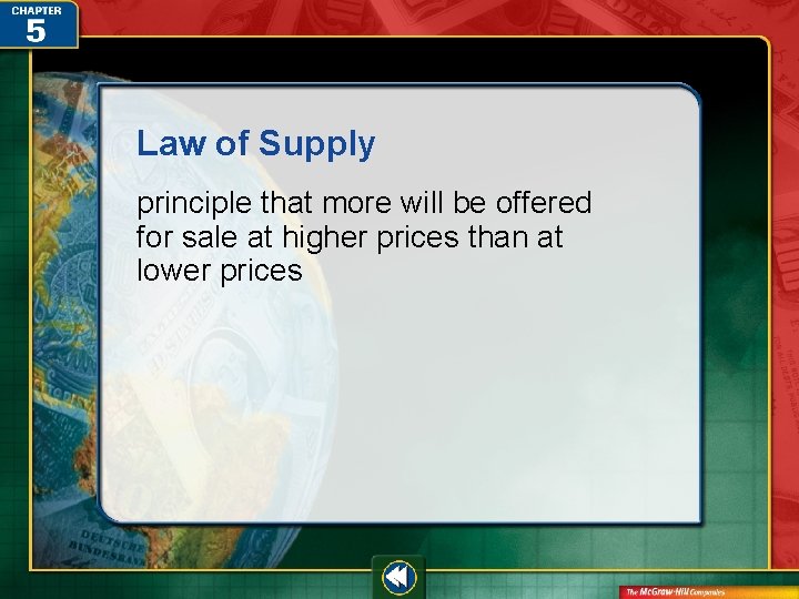 Law of Supply principle that more will be offered for sale at higher prices