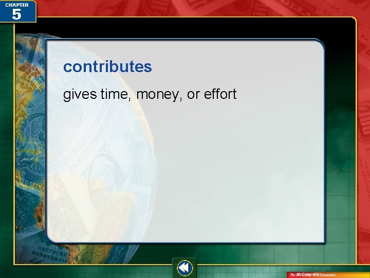 contributes gives time, money, or effort 