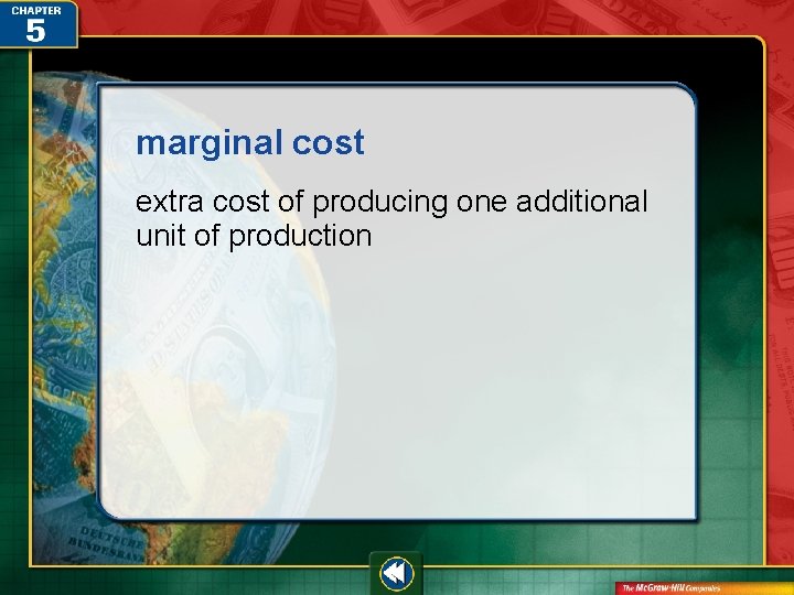 marginal cost extra cost of producing one additional unit of production 