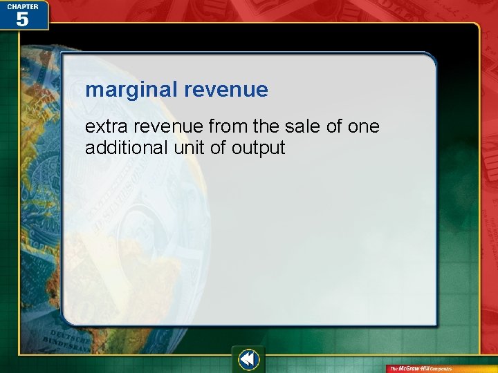 marginal revenue extra revenue from the sale of one additional unit of output 