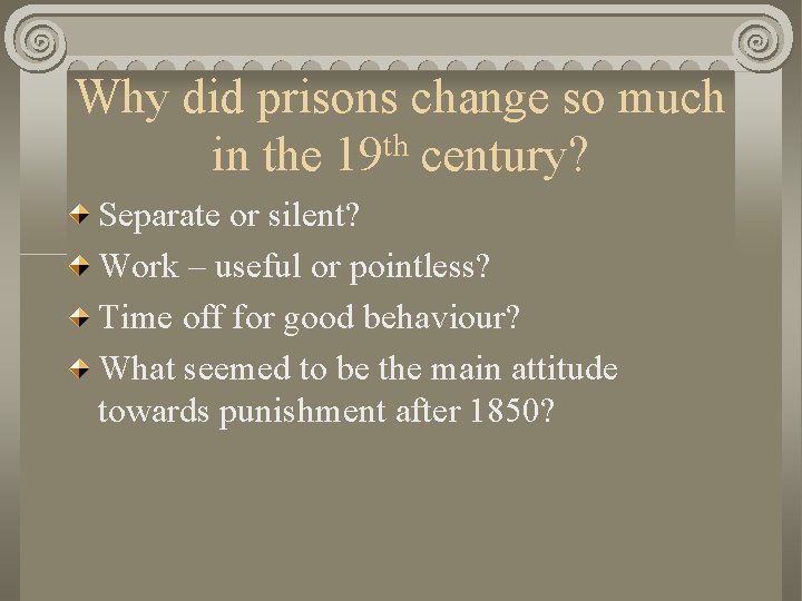 Why did prisons change so much in the 19 th century? Separate or silent?