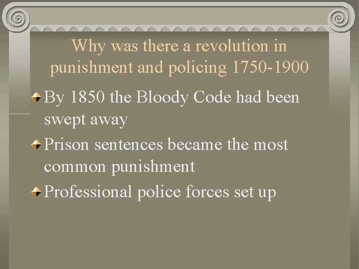 Why was there a revolution in punishment and policing 1750 -1900 By 1850 the