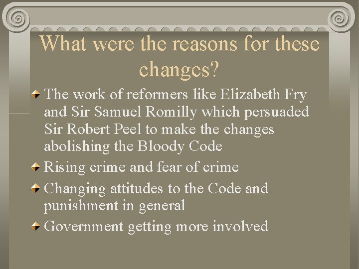 What were the reasons for these changes? The work of reformers like Elizabeth Fry What were the reasons for these changes? The work of reformers like Elizabeth Fry