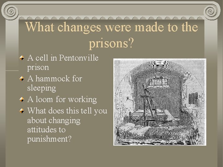 What changes were made to the prisons? A cell in Pentonville prison A hammock What changes were made to the prisons? A cell in Pentonville prison A hammock