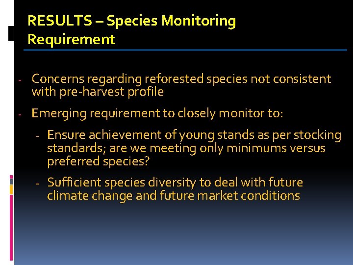 RESULTS – Species Monitoring Requirement - Concerns regarding reforested species not consistent with pre-harvest