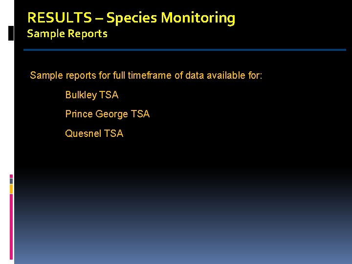 RESULTS – Species Monitoring Sample Reports Sample reports for full timeframe of data available