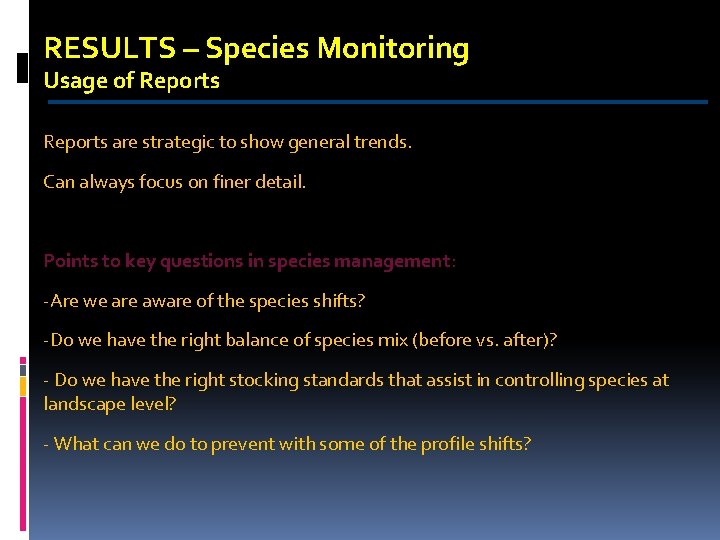 RESULTS – Species Monitoring Usage of Reports are strategic to show general trends. Can