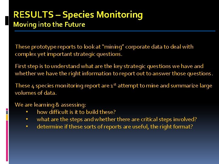 RESULTS – Species Monitoring Moving into the Future These prototype reports to look at