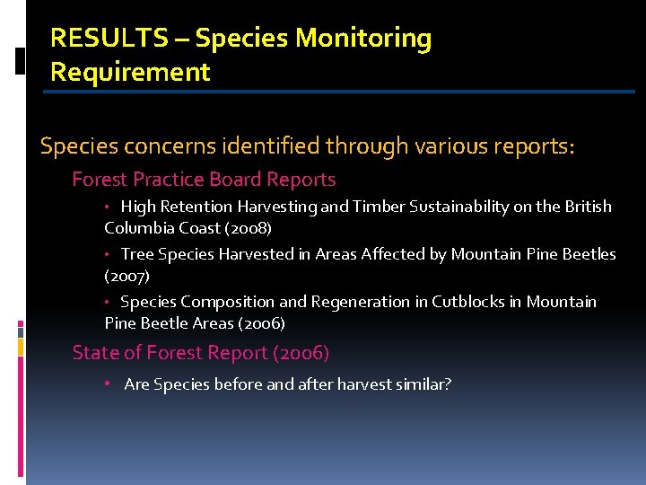 RESULTS – Species Monitoring Requirement Species concerns identified through various reports: Forest Practice Board
