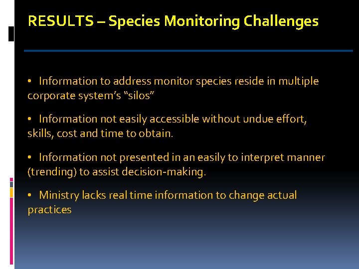 RESULTS – Species Monitoring Challenges • Information to address monitor species reside in multiple