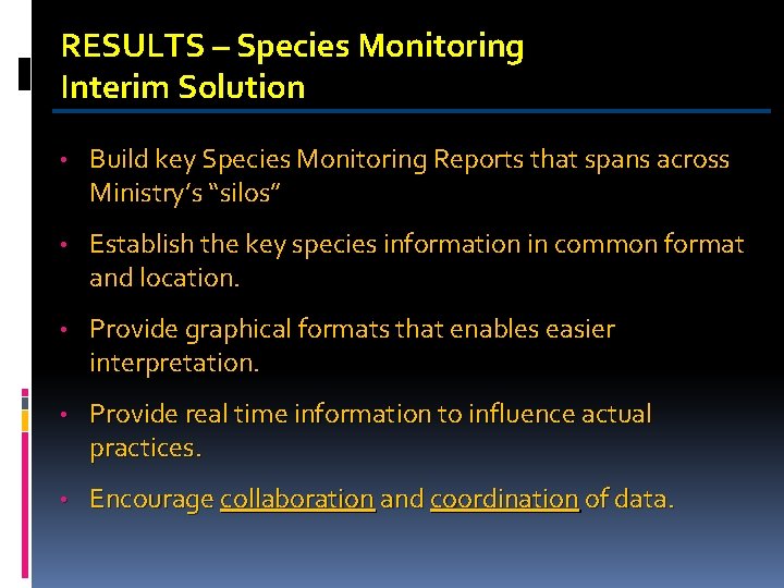 RESULTS – Species Monitoring Interim Solution • Build key Species Monitoring Reports that spans