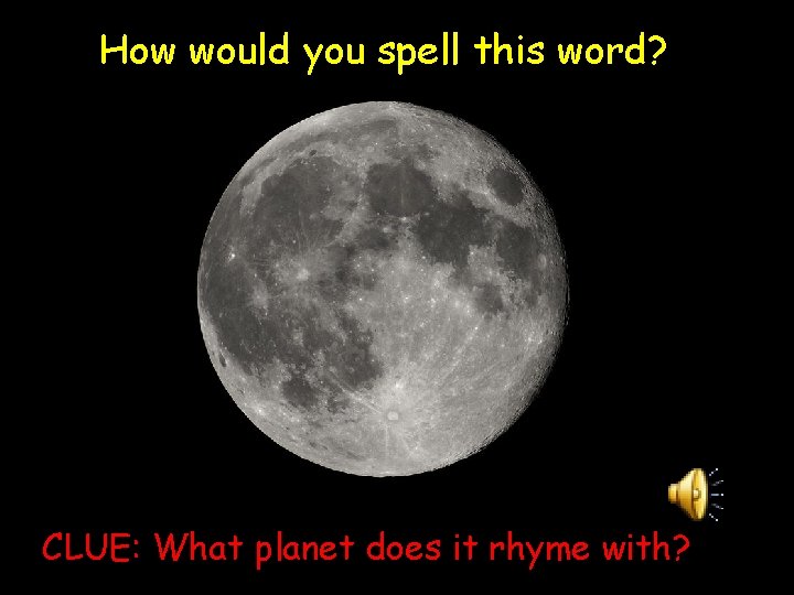 How would you spell this word? CLUE: What planet does it rhyme with? 