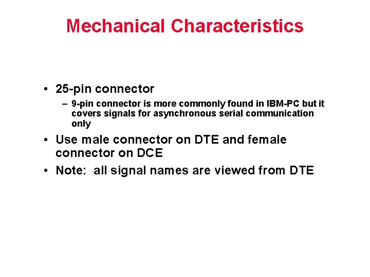 Mechanical Characteristics • 25 -pin connector – 9 -pin connector is more commonly found