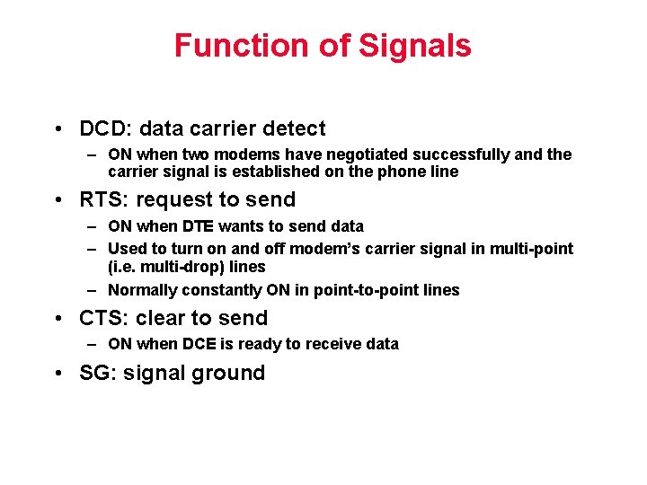 Function of Signals • DCD: data carrier detect – ON when two modems have