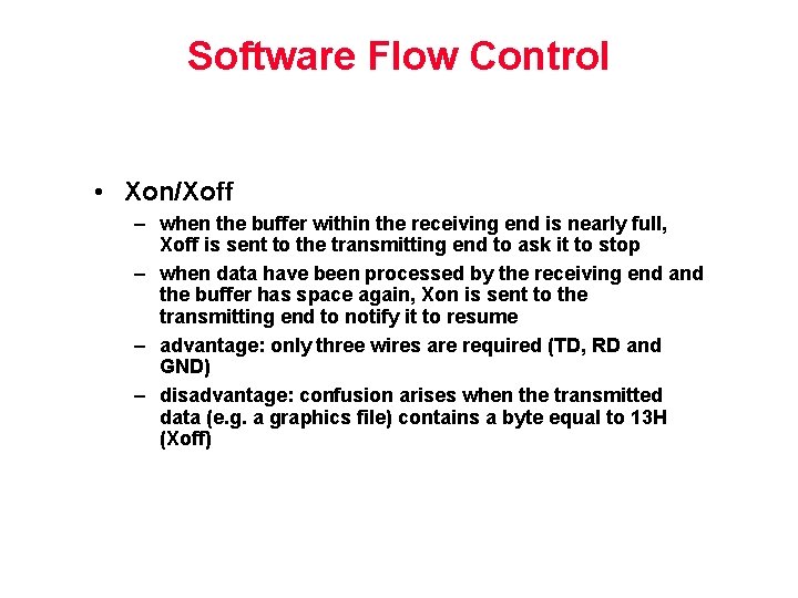 Software Flow Control • Xon/Xoff – when the buffer within the receiving end is