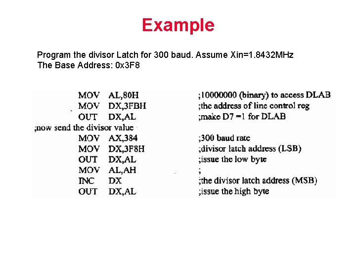 Example Program the divisor Latch for 300 baud. Assume Xin=1. 8432 MHz The Base