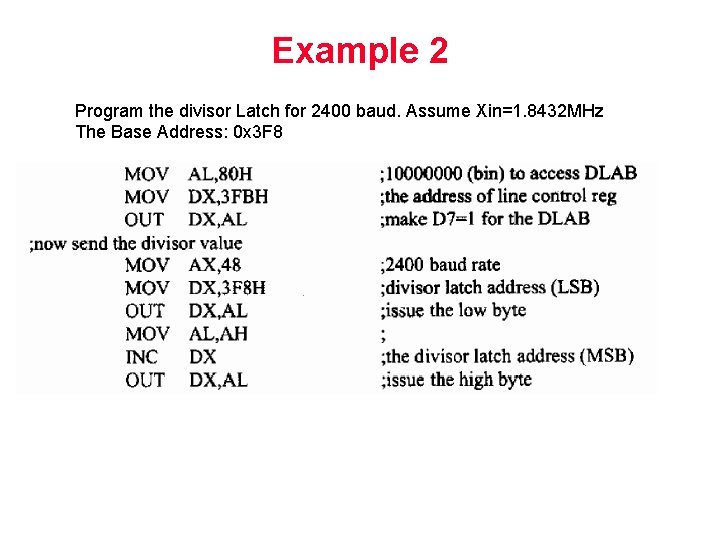 Example 2 Program the divisor Latch for 2400 baud. Assume Xin=1. 8432 MHz The