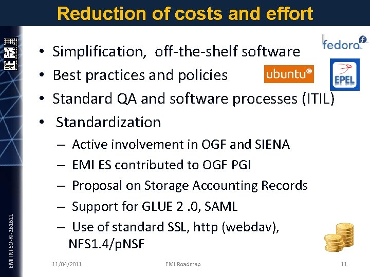 Reduction of costs and effort EMI INFSO-RI-261611 • • Simplification, off-the-shelf software Best practices