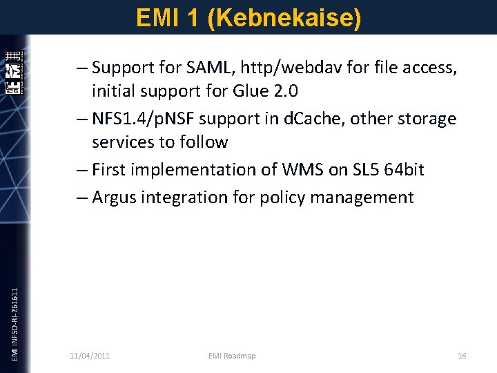 EMI 1 (Kebnekaise) EMI INFSO-RI-261611 – Support for SAML, http/webdav for file access, initial