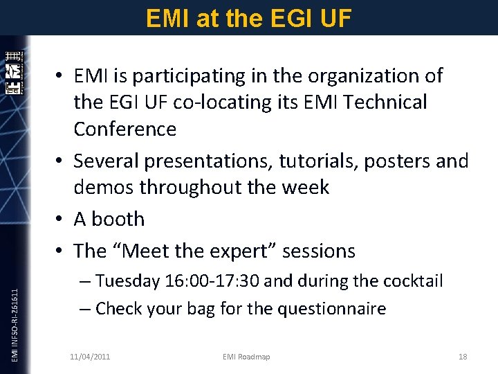 EMI INFSO-RI-261611 EMI at the EGI UF • EMI is participating in the organization