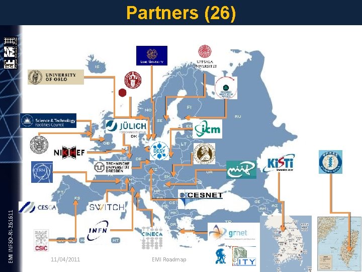 EMI INFSO-RI-261611 Partners (26) 11/04/2011 EMI Roadmap 4 