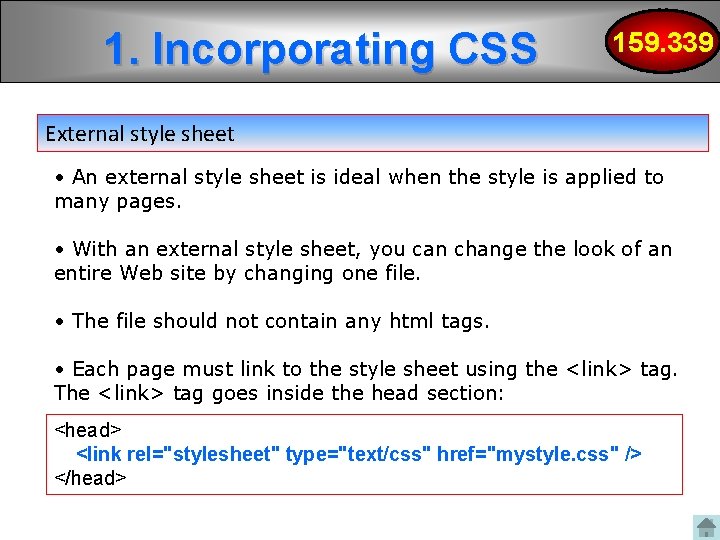 1. Incorporating CSS 159. 339 External style sheet • An external style sheet is 1. Incorporating CSS 159. 339 External style sheet • An external style sheet is