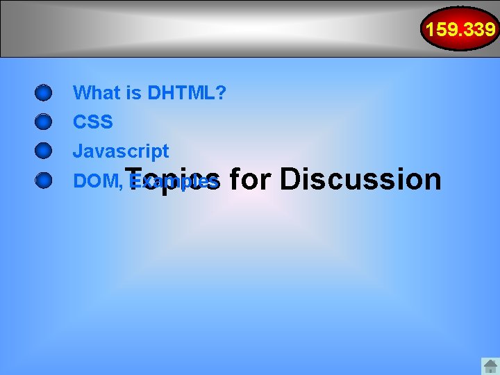 159. 339 What is DHTML? CSS Javascript DOM, Topics Examples for Discussion 159. 339 What is DHTML? CSS Javascript DOM, Topics Examples for Discussion
