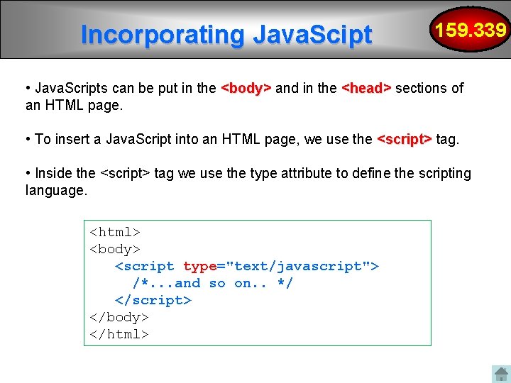 Incorporating Java. Scipt 159. 339 • Java. Scripts can be put in the <body> Incorporating Java. Scipt 159. 339 • Java. Scripts can be put in the <body>