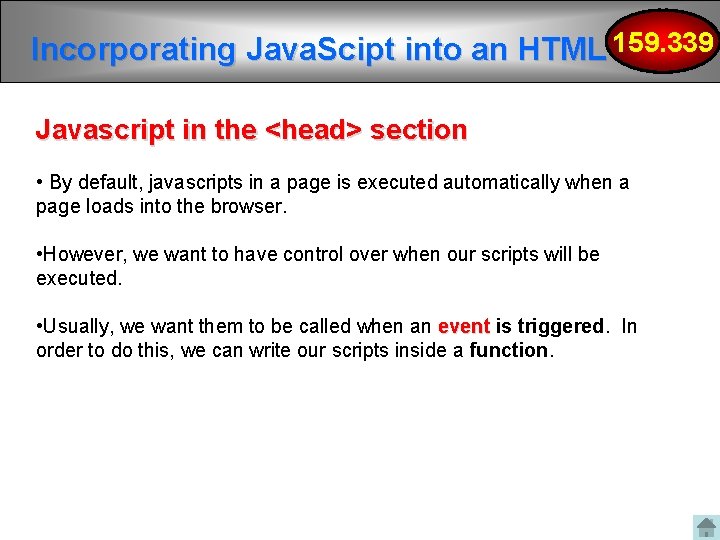 Incorporating Java. Scipt into an HTML 159. 339 Javascript in the <head> section • Incorporating Java. Scipt into an HTML 159. 339 Javascript in the <head> section •